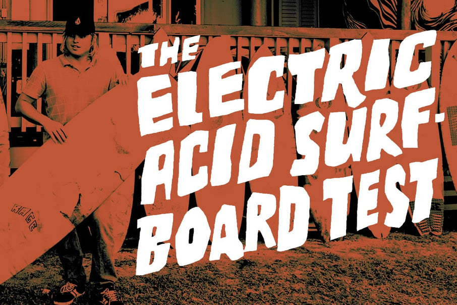 'The Electric Acid Surfboard Test' starring Noa Deane Premieres